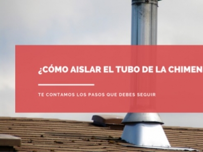 ¿Cómo aislar el tubo de la chimenea?