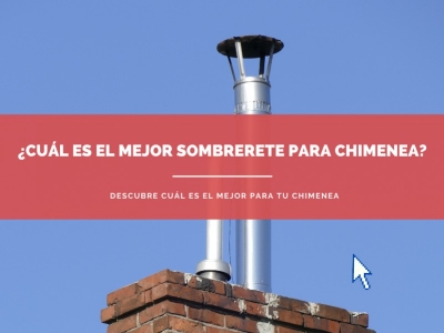 ¿Cuál es el mejor sombrerete para chimenea?