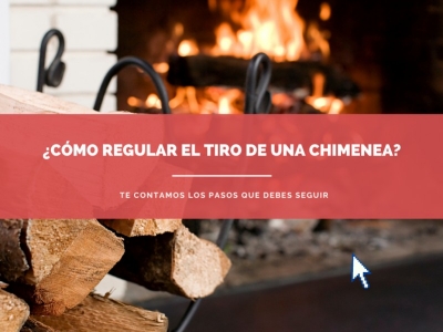 ¿Cómo regular el tiro de una chimenea?