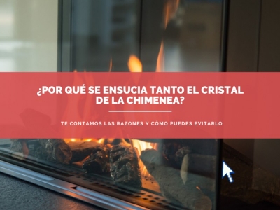 ¿Por qué se ensucia tanto el cristal de la chimenea?