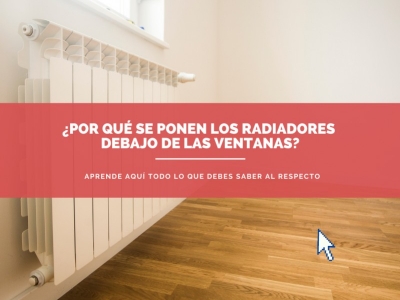 ¿Por qué se ponen los radiadores debajo de las ventanas?